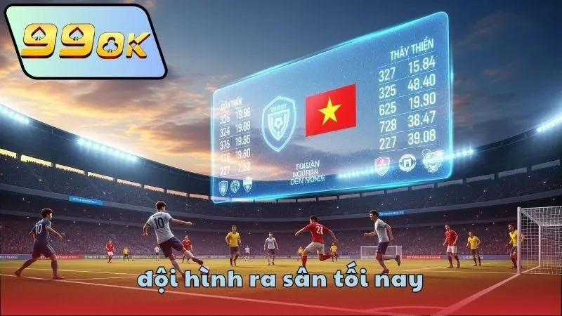 Đội hình ra sân tối nay là gì?